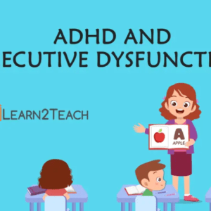 ADHD & Executive Dysfunction